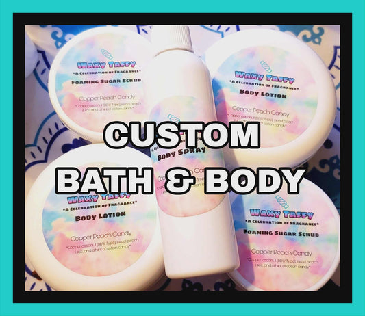 Custom Bath & Body! (Pre-Order)